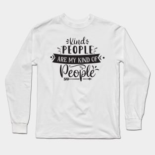 Kind People Are My Kind Of People Long Sleeve T-Shirt